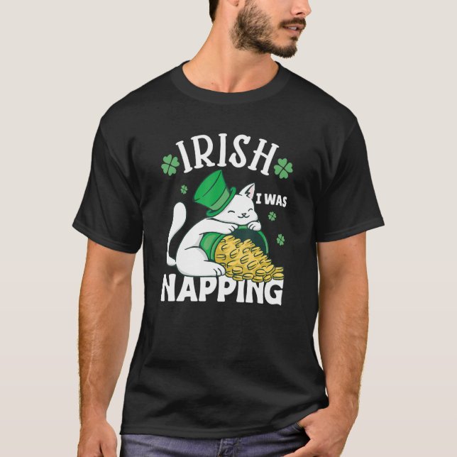 T-shirt St. Patricks Day Cat i was napping_2 (Devant)