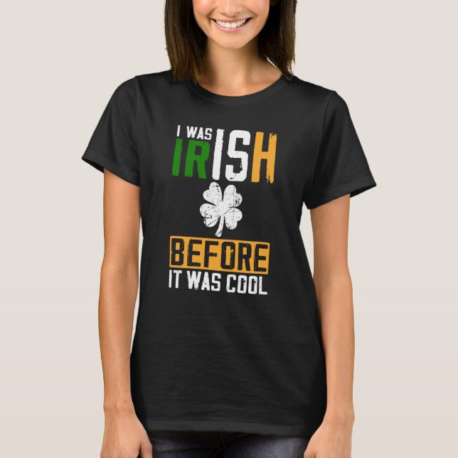 T-shirt St Patrick's Day I Was Irish Before It Was Cool (Devant)