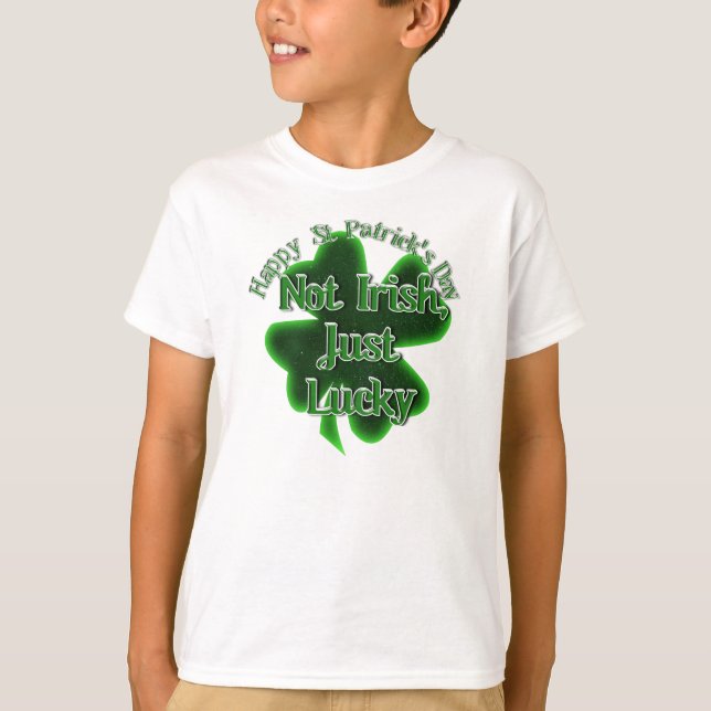 T-shirt St. Patrick's Day - Pas irlandais, juste chanceux (Devant)