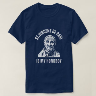 T-shirt St. Vincent De Paul est mon Homeboy.