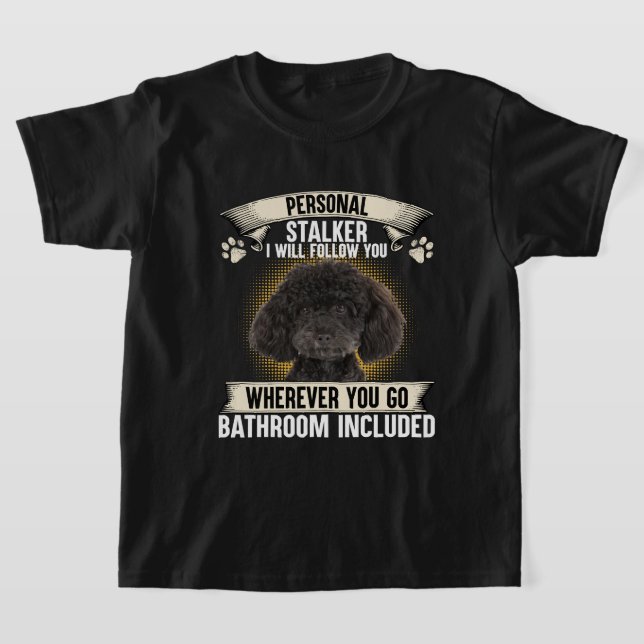 T-shirt Stalker Personnel Je Vais Vous Suivre Poodle Amate (Poser)