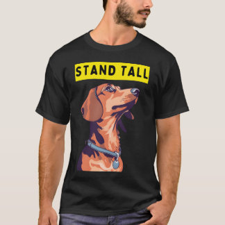 T-shirt Stand tall dachshund gift