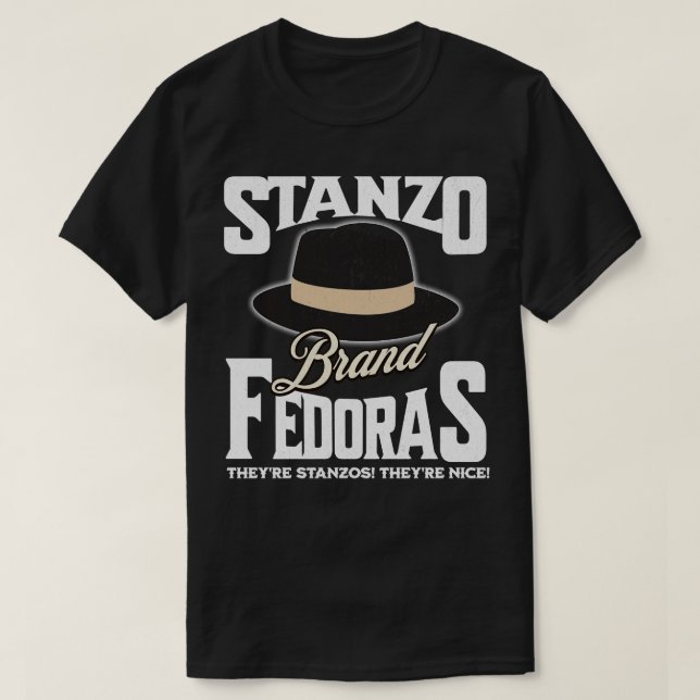 T-shirt Stanzo Brand Fedoras Theyre Stanzos Theyre nice 1 (Design devant)
