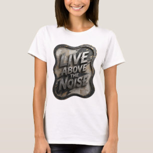 T-shirt Statement Silver LIVE ABOVE THE NOISE Slogan T-shi