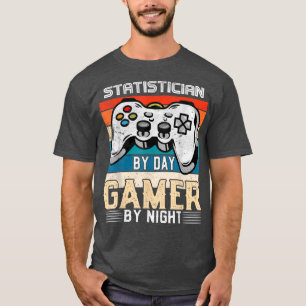 T-shirt Statistician by day gamer by night video gaming fa