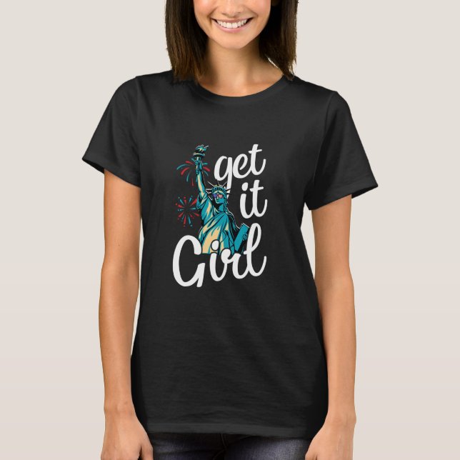 T-shirt Statue de Liberty Get It Girl American (Devant)