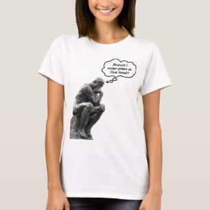 T-shirt Statue drôle de Rodin Thinker - Pizza ou nourritur