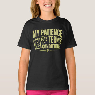 T-shirt Statut Mon Patience A Des Conditions Générales Hum