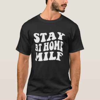 T-shirt Stay At Home Milf, Funny Sarcastic Trendy Mom