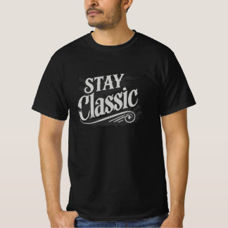 T-shirt Stay Classic - Timeless Style Design for the Bold