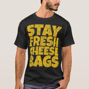 T-shirt Stay Fresh Cheese Bags idée cadeau