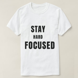 T-shirt Stay Hard Stay FocusedT-Shirt