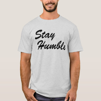 T-shirt Stay Humble - Simple Elegant Cursive Inspirational
