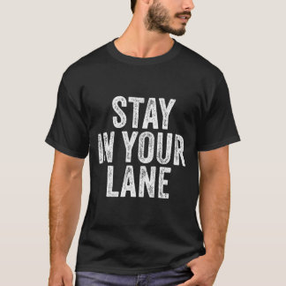 T-shirt Stay In Your Lane Quote Distressed