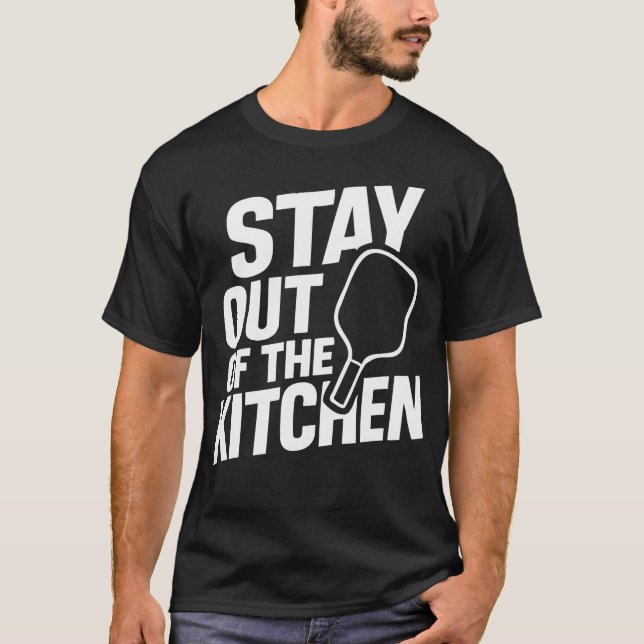 T-shirt Stay Out Of The Kitchen Tee  Funny Pickleball Play (Devant)