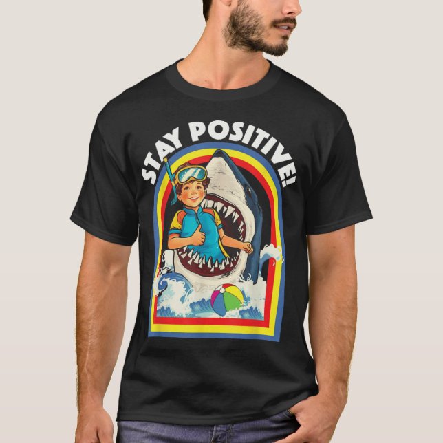 T-shirt Stay Positive Shark Lover Wildlife Ocean Sea Anima (Devant)