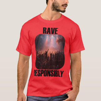 T-shirt Stay safe and rave responsibly !