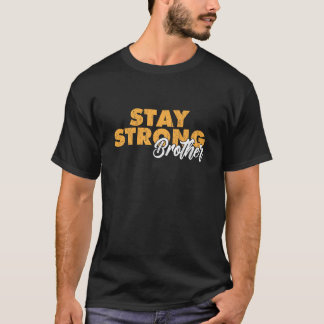 T-shirt Stay Strong Brother Inspirational Sibling Quote