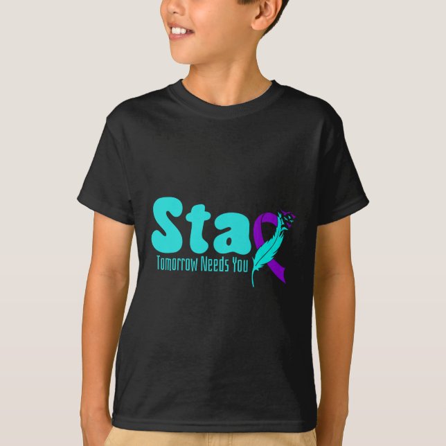 T-shirt Stay Tomorrow Need You Suicide Prevention Awarenes (Devant)