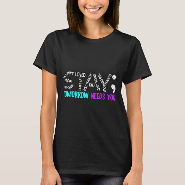 T-shirt Stay Tomorrow Needs You Semicolon Suicide Preventi (Devant)