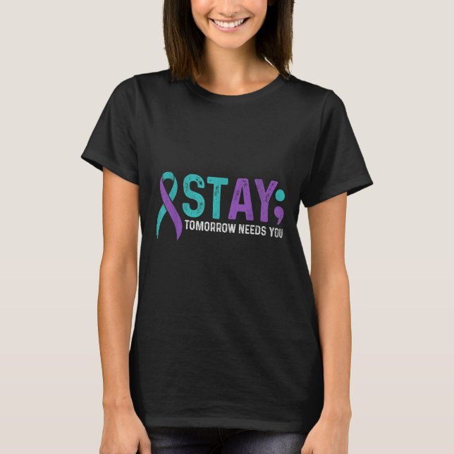 T-shirt Stay Tomorrow Needs You Suicide Prevention Awarene (Devant)