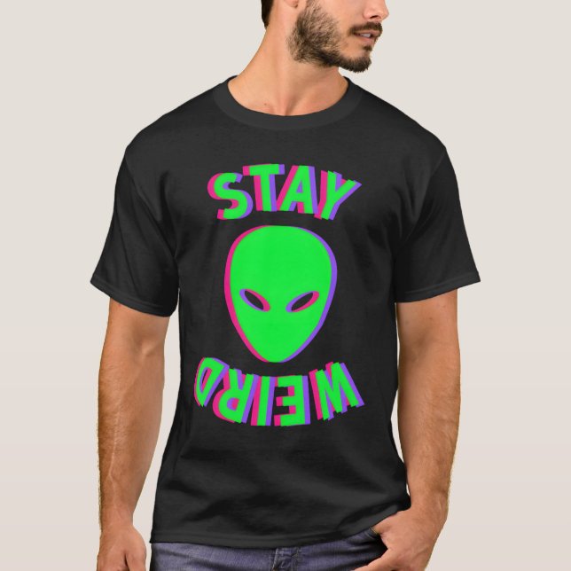 T-shirt Stay Weird Stay Weird Alien Glitch (Devant)
