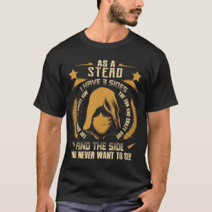 T-shirt STEAD - J'ai 3 côtés que vous ne voulez jamais voi