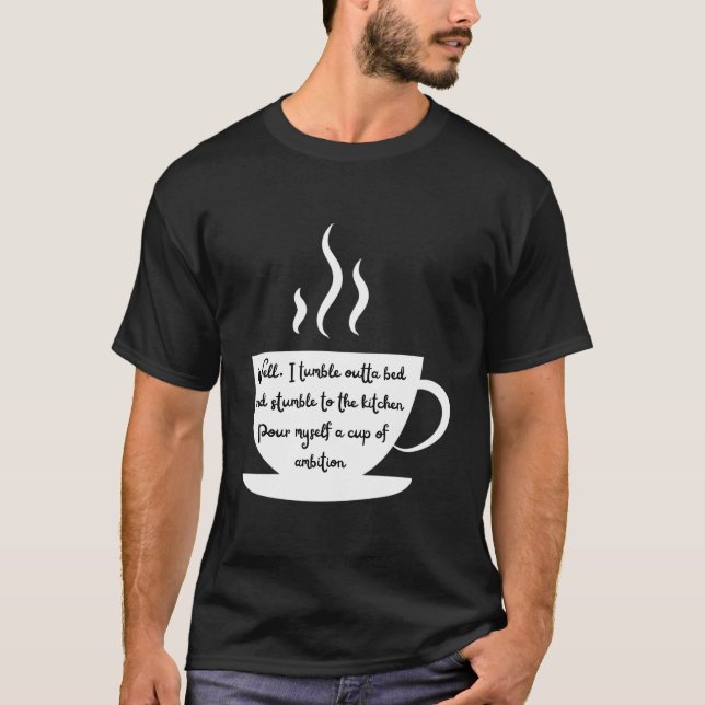 T-shirt Steaming Coffee Cup Wake Up And Have Ambition (Devant)