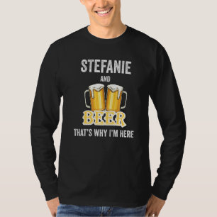 T-shirt Stefanie et bière c'est pourquoi je suis ici