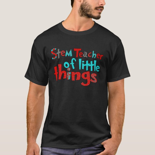 T-shirt STEM Teacher Of Little Things Reading  School Teac (Devant)