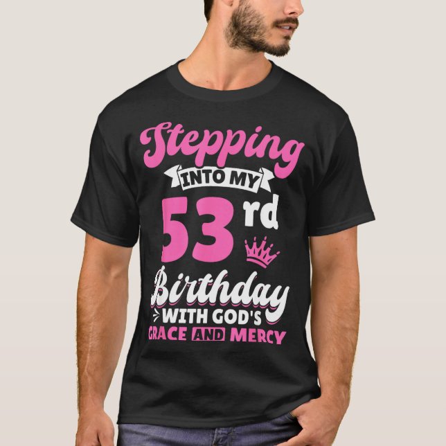 T-shirt Stepng Into My 53rd Birthday With Gods Grace And M (Devant)