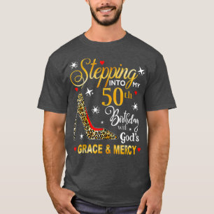 T-shirt Stepping into my 50th birthday with God grace Merc