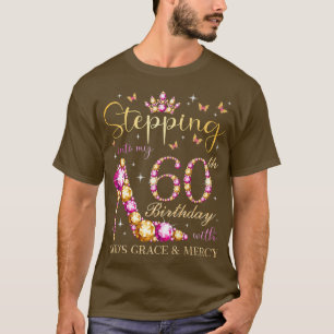 T-shirt Stepping Into My 60th Birthday With Gods Grace & M