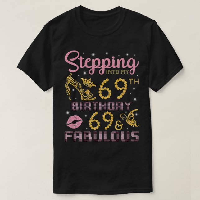 T-shirt Stepping Into My 69th Birthday Happy 69 Years Old  (Design devant)