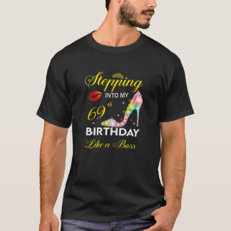 T-shirt Stepping Into My 69Th Birthday Like A Boss Since 1