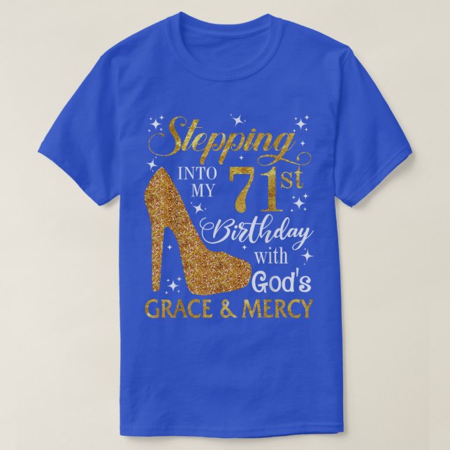 T-shirt Stepping into my 71st birthday with Gods grace & M (Design devant)