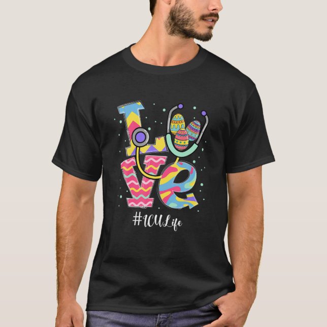 T-shirt Stethoscope Love ICU Life Nurse Funny OEufs de Pâq (Devant)