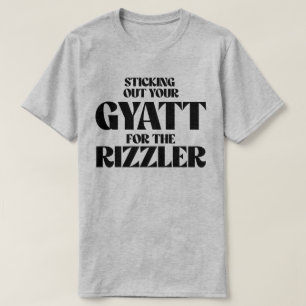 T-shirt Sticking out your gyatt for the rizzler