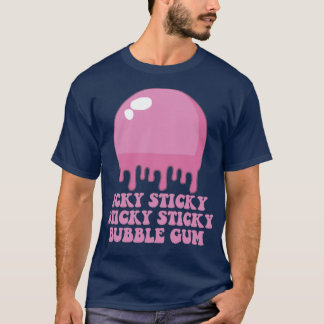 T-shirt Sticky Sticky Sticky Sticky Gum Bubble