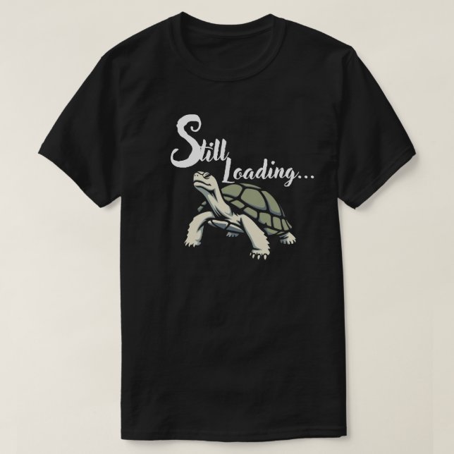 T-shirt Still Loading – Calm Slow Energy Design (Design devant)