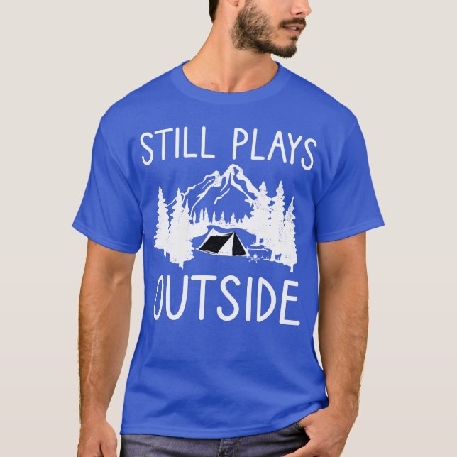 T-shirt Still Plays Outside Camping And Hiking retro (Devant)