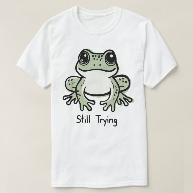 T-shirt Still Trying (Design devant)