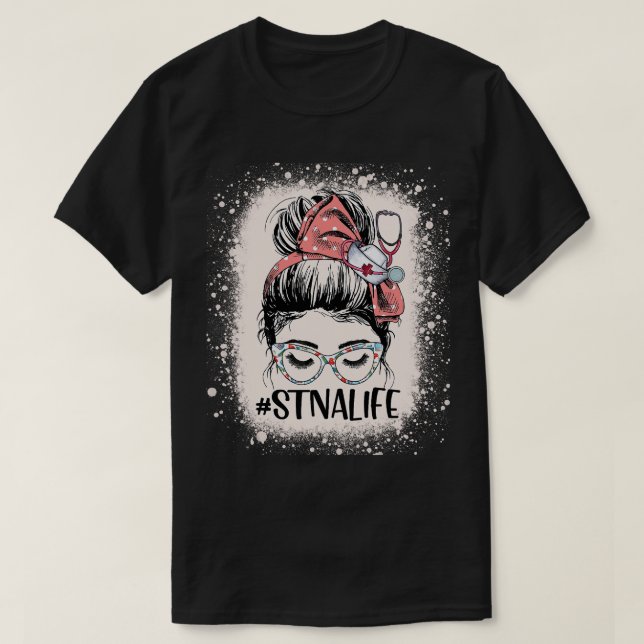 T-shirt STNA Life Womens Funny Messy Bun State Nurs testé (Design devant)