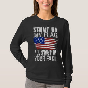 T-shirt Stompe Sur Mon Drapeau Je Vais Stomper Sur Ton Vis