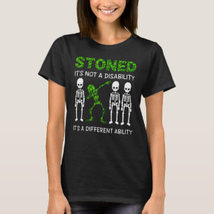 T-shirt Stoned It's Not A Disability It's A Different Abil