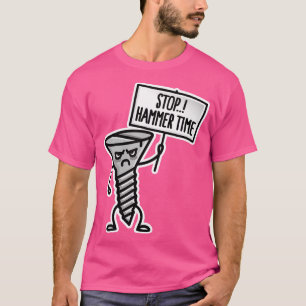 T-shirt Stop Hammer temps ceci n'est pas une vis de forage