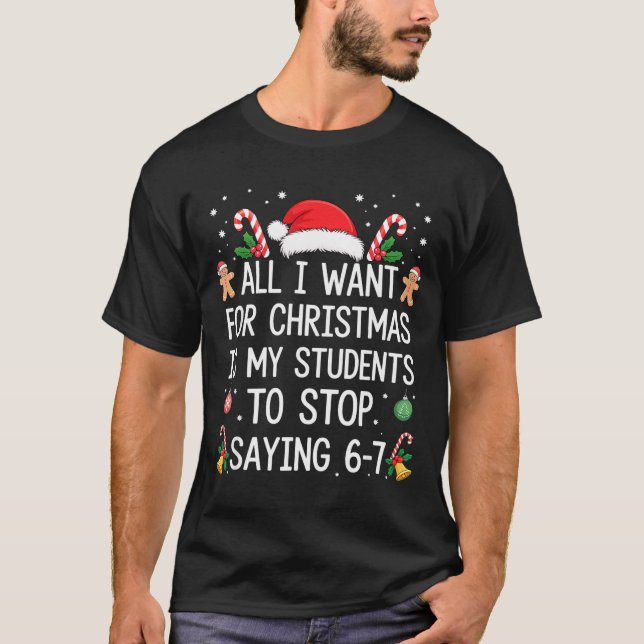 T-shirt Stop Saying 6-7 Funny Teacher Students 67 Christma (Devant)