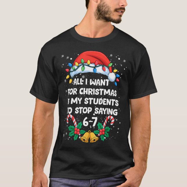 T-shirt Stop Saying 6-7 Funny Teacher Students 67 Christma (Devant)