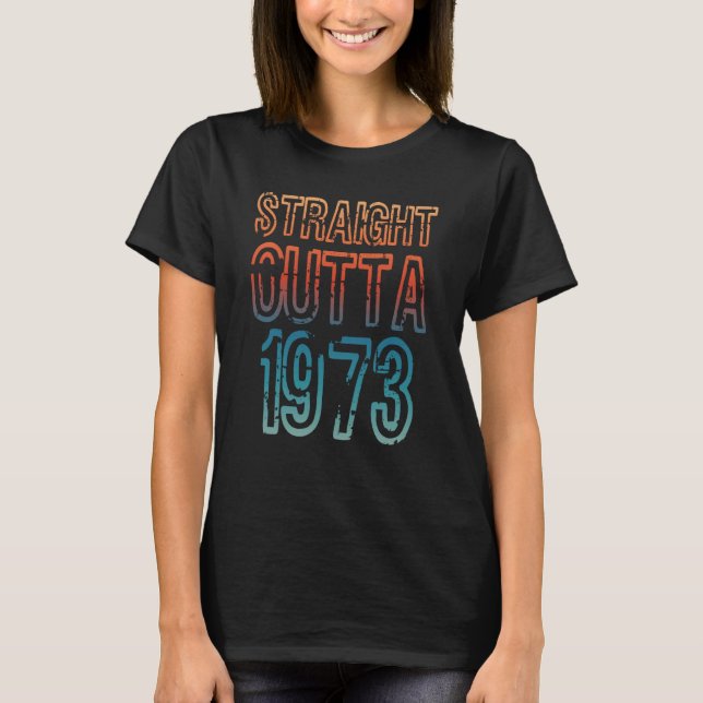 T-shirt Straight Outta 1973 (Devant)