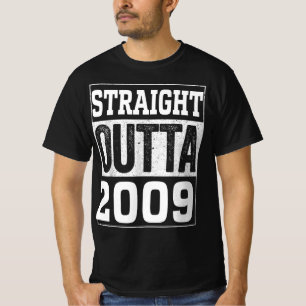 T-shirt Straight Outta 2009 , 2009 Joyeux cadeau d'anniver